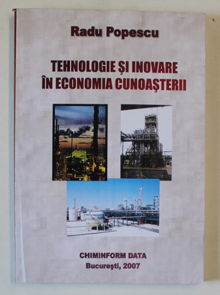 TEHNOLOGIE SI INOVARE IN ECONOMIA CUNOASTERII de RADU POPESCU , 2007