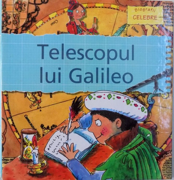 TELESCOPUL LUI GALILEO de GERRY BAILEY si KAREN FOSTER , ilustratii de LEIGHTON NOYES si KAREN RADFORD , 2008