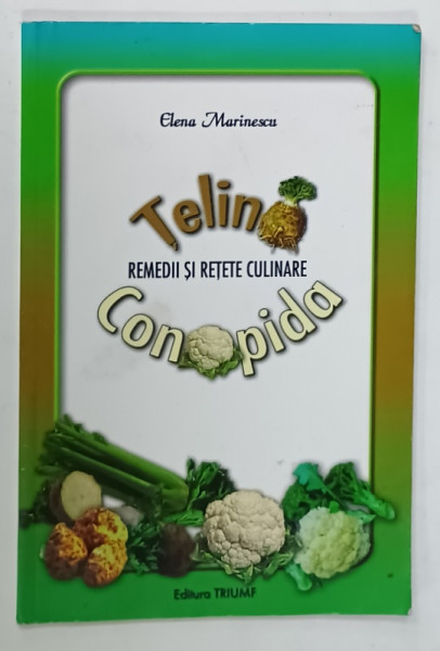 TELINA , CONOPIDA , REMEDII SI RETETE CULINARE de ELENA MARINESCU , ANII '90