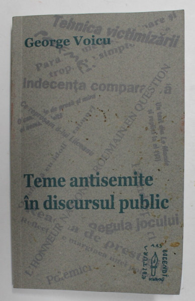 TEME ANTISEMITE IN DISCURSUL PUBLIC de GEORGE VOICU , 2000 , DEDICATIE *