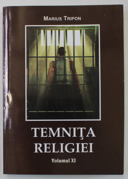 TEMNITA RELIGIEI de MARIUS TRIPON , VOLUMUL XI , 52 DE MESAJE PENTRU 52 SAPTAMANI ,  2015