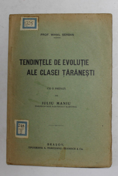 TENDINTELE DE EVOLUTIE ALE CLASEI TARANESTI de MIHAIL SERBAN , CU O PREFATA de IULIU MANIU , 1925