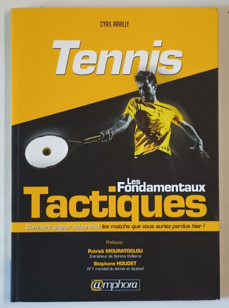 TENNIS , LES FONDAMNTAUX TACTIQUES par CYRIL RAVILLY , 2016
