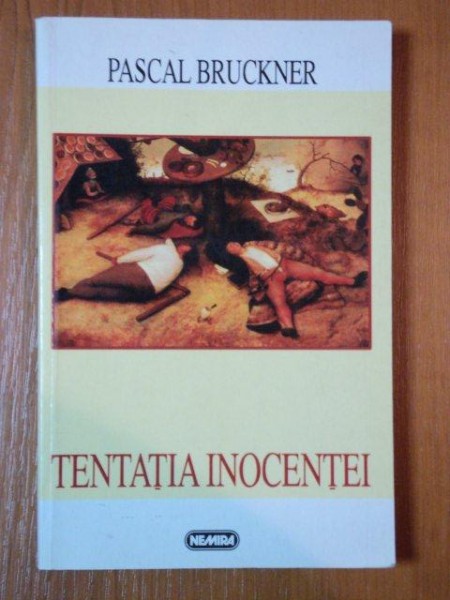 TENTATIA INOCENTEI de PASCAL BRUCKNER 1999