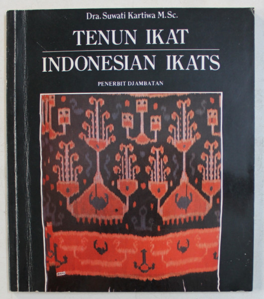 TENUN IKAT  - INDONESIAN IKAT by SUWATI KARTIWA , 1989