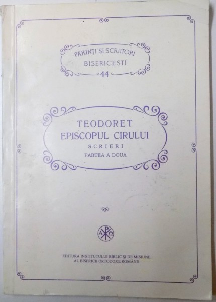 TEODORET EPISCOPUL CIRULUI, SCRIERI, PARTEA A DOUA, COLECTIA PARINTI SI SCRIITORI BISERICESTI, 1995