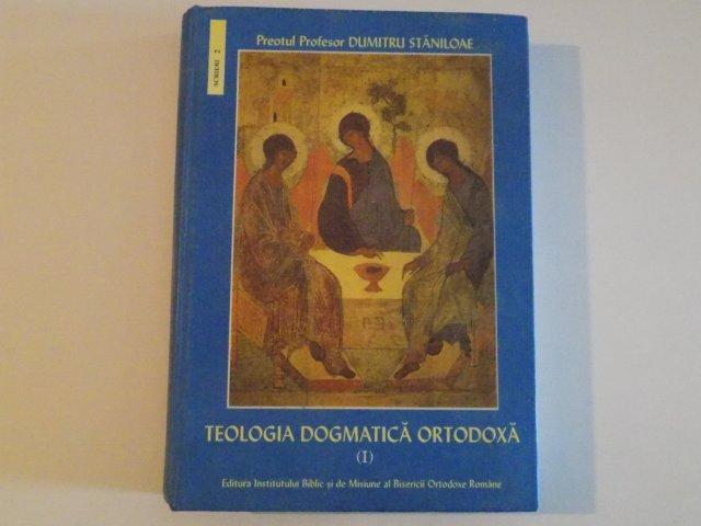 TEOLOGIA DOGMATICA ORTODOXA , VOL. I , EDITIA A III - A de DUMITRU STANILOAE , 2003