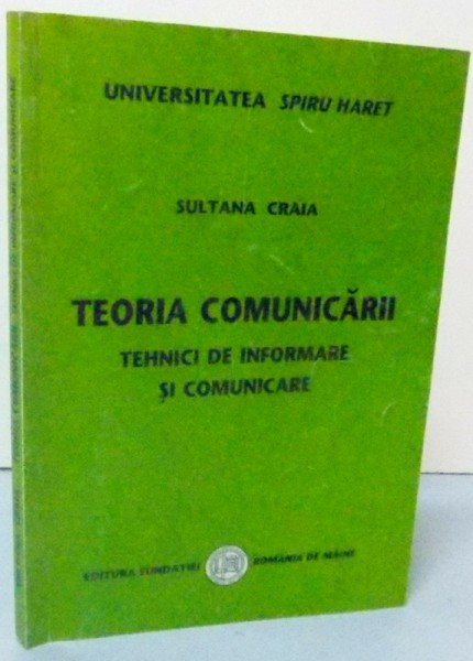 TEORIA COMUNICARII  TEHNICI DE INFORMARE SI COMUNICARE de SULTANA CRAIA , 2005