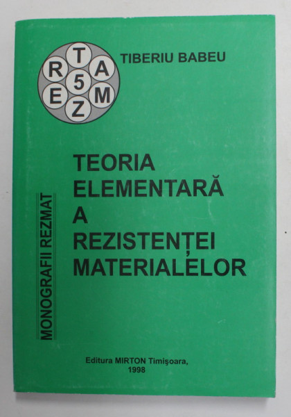 TEORIA ELEMENTARA A REZISTENTEI MATERIALELOR de TIBERIU BABEU , 1998 , DEDICATIE *