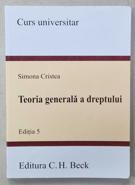 TEORIA GENERALA A DREPTULUI , CURS UNIVERSITAR de SIMONA CRISTEA , 2023