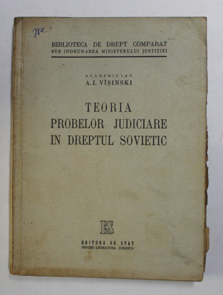 TEORIA PROBELOR JUDICIARE IN DREPTUL SOVIETIC de A.I. VISINSKI , 1949 , PREZINTA SUBLINIERI CU CREIONUL *