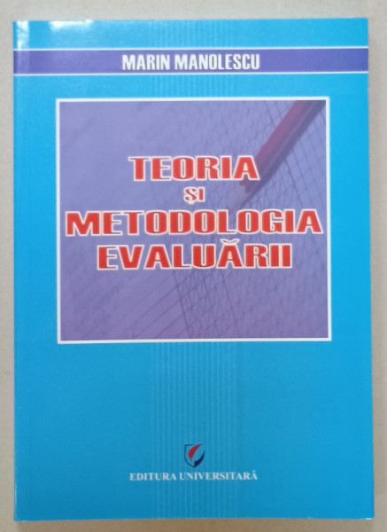 TEORIA SI METODOLOGIA EVALUARII de MARIN MANOLESCU , 2010