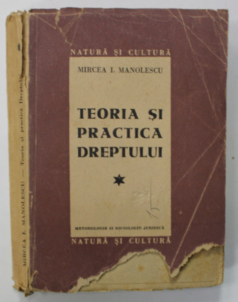 TEORIA SI PRACTICA DREPTULUI de MIRCEA I. MANOLESCU , 1945, COPERTA SI PAGINA DE TITLU CU LIPSURI