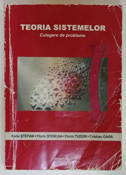 TEORIA SISTEMELOR , CULEGERE DE PROBLEME de RADU STEFAN ...CRISTIAN OARA , 2013