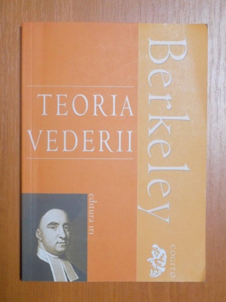 TEORIA VEDERII de GEORGE BERKELEY , Bucuresti 2006