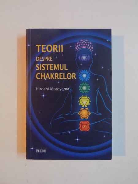 TEORII DESPRE SISTEMUL CHAKRELOR de HIROSHI MOTOYAMA , 2009