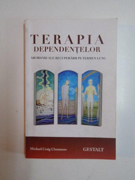 TERAPIA DEPENDENTELOR , ABORDARI ALE RECUPERARII PE TERMEN LUNG de MICHAEL CRAIG CLEMMENS , 2012
