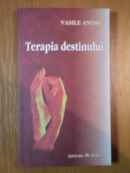 TERAPIA DESTINULUI de VASILE ANDRU , 2004