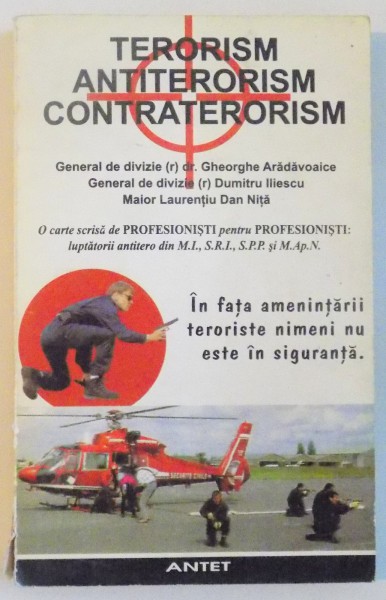 TERORISM, ANTITERORISM, CONTRATERORISM de GHEORGHE ARADAVOAICE, DUMITRU ILIESCU, DAN NITA, 1997