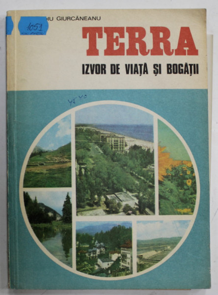 TERRA , IZVOR DE VIATA SI BOGATII de CLAUDIU GIURCANEANU , 1982