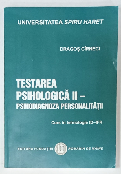 TESTAREA PSIHOLOGICA II - PSIHODIAGNOZA PERSONALITATII , CURS IN TEHNOLOGIE ID - IFR de DRAGOS CIRNECI , 2015