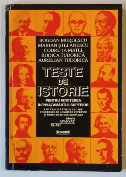 TESTE DE ISTORIE PENTRU ADMITEREA IN INVATAMANTUL SUPERIOR , CLASELE XI - XII de MOGDAN MURGESCU ... AURELIAN TUDORICA , 1996