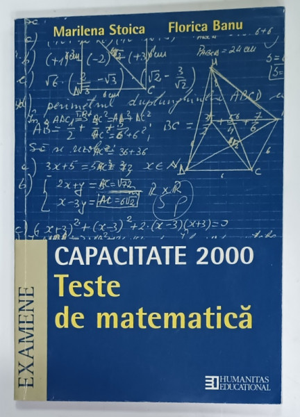 TESTE DE MATEMATICA , CAPACITATE 2000 de MARILENA STOICA si FLORICA BANU , 2000