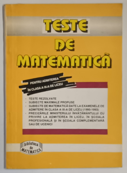 TESTE DE MATEMATICA PENTRU ADMITEREA IN CLASA A IX - A DE LICEU , 1994