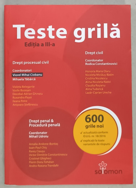 TESTE GRILA : DREPT PROCESUAL CIVIL / DREPT CIVIL / DREPT PENAL si PROCEDURA PENALA de VIOREL MIHAI CIOBANU ...MIHAIL UDROIU , 600 GRILE NOI , 2016