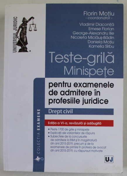 TESTE - GRILA , MINISPETE PENTRU EXAMENELE DE ADMITERE IN PROFESIILE JURIDICE , DREPT CIVIL , coordonator FLORIN MOTIU , 2019