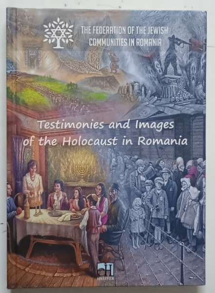 TESTIMONIES AND IMAGES OF THE HOLOCAUST IN ROMANIA , coord. AUREL VAINER si SILVIU  VEXLER , 2015