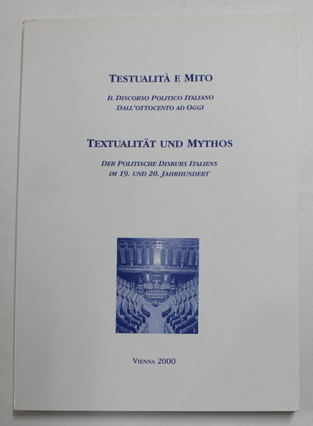 TESTUALITA E MITO - IL DISCORSO POLITICO ITALIANO DALL 'OTTOCENTO AD OGGI , EDITIE IN ITALIANA SI GERMANA , 2000