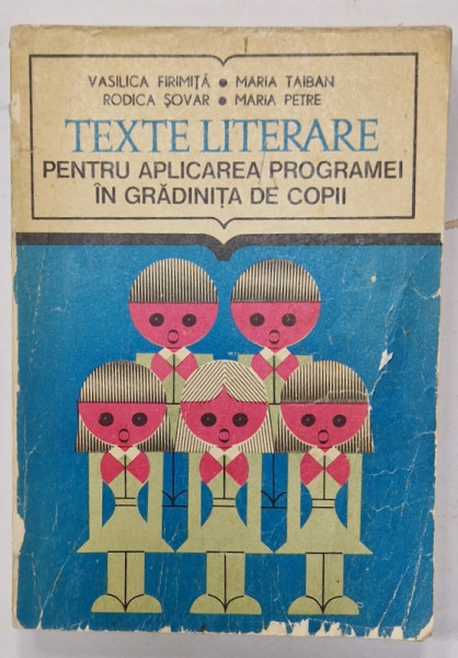 TEXTE LITERARE PENTRU APLICAREA PROGRAMEI IN GRADINITA DE COPII de VASILICA  FIRIMITA ...MARIA PETRE , 1976