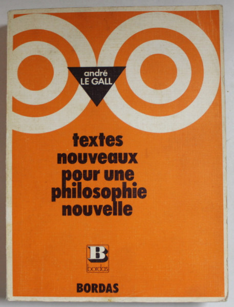 TEXTES NOUVEAUX POUR UNE PHILOSOPHIE NOUVELLE par ANDRE LE GALL et JEAN BREDELOUP , TRERMINALES A et B, 1973