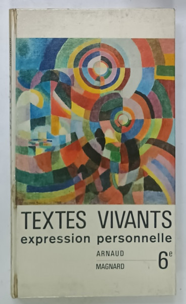 TEXTES VIVANTS , EXPRESSION PERSONELLE , 6 e par ARNAUD et MAGNARD , 1973