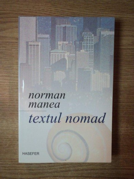 TEXTUL NOMAD de NORMAN MANEA , 2006