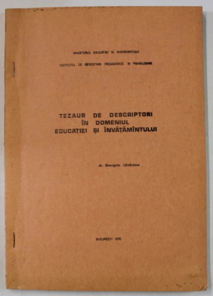 TEZAUR DE DESCRIPTORI IN DOMENIUL EDUCATIEI SI INVATAMANTULUI de dr . GEORGETA LAZARESCU , 1976, DEDICATIE *