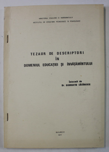 TEZAUR DE DESCRIPTORI IN DOMENIUL EDUCATIEI SI INVATAMANTULUI de dr . GEORGETA LAZARESCU , 1977 , DEDICATIE *