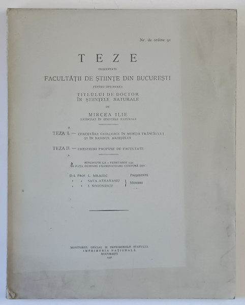 TEZE PREZENTATE FACULTATII DE STIINTE DIN BUCURESTI PENTRU OBTINEREA TITLULUI DE DOCTOR IN STIINTELE NATURALE de MIRCEA ILIE , 1936