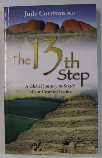 THE 13TH STEP , A  GLOBAL JOURNEY IN SEARCH OF OUR COSMIC DESTINY by JUDE CURRIVAN , 2007