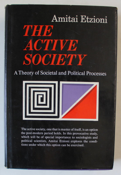 THE ACTIVE SOCIETY , A THEORY OF SOCIETAL AND POLITICAL PROCESSES by AMITAI ETZIONI   1968 , SEMNATA DE ACAD. COSTIN MURGESCU *