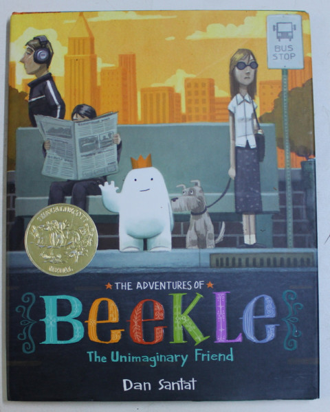 THE ADVENTURES OF BEEKLE , THE UNIMAGINARY FRIEND by DAN SANTAT ,2014