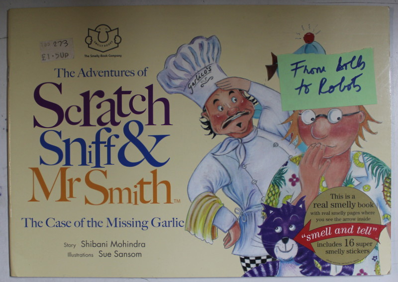 THE ADVENTURES OF SCRATCH , SNIFF and Mr. SMITH , THE CASE OF THE MISSING GARLIC  by SHIBANI MOHINDRA , illustrations SUE SANSOM , ANII ' 2000