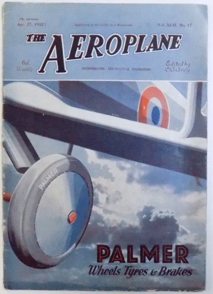 THE AEROPLANE ( MAGAZINE )  - INCORPORATING AERONAUTICAL ENGINEERING , edited by C. G. GREY , vol. XLII , No. 17 , APR , 27 , 1932