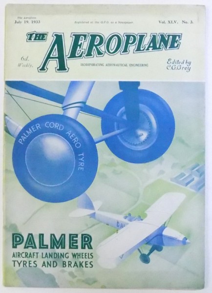 THE AEROPLANE ( MAGAZINE )  - INCORPORATING AERONAUTICAL ENGINEERING , edited by C. G. GREY , vol. XLV , No. 3, JULY 19  , 1933