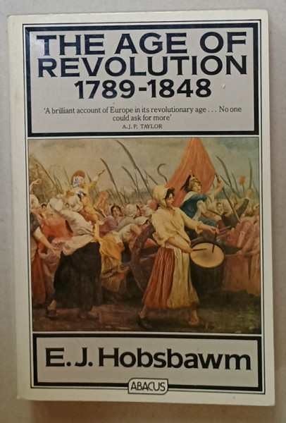 THE AGE OF REVOLUTION 1789 -1848 by E.J. HOBSBAWM , 1977