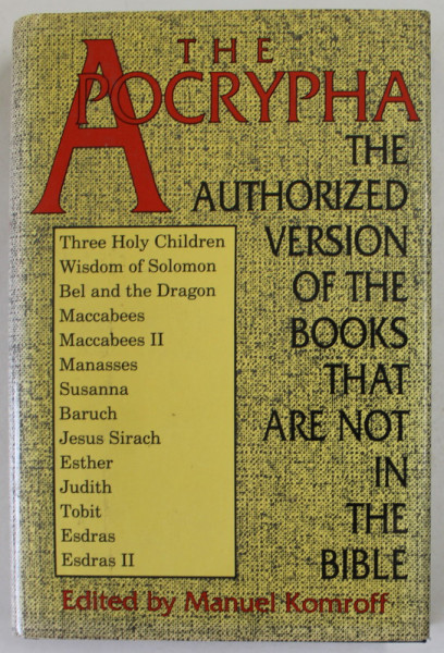 THE APOCRYPHA , THE AUTHORIZED VERSION OF THE BOOKS THAT ARE NOT IN THE BIBLE by MANUEL KOMROFF , 1992