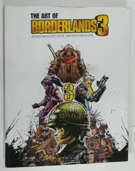 THE ART OF BORDERLANDS 3 , introduction by SCOTT KESTER , written by CHRIS ALLCOCK , 2019