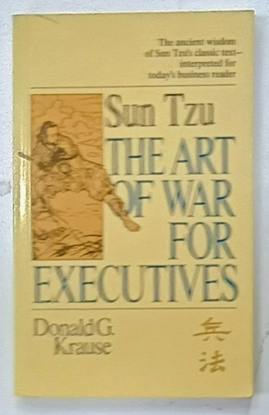 THE ART OF WAR FOR EXECUTIVES by DONALD G. KRAUSE , 1997