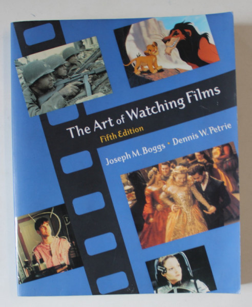 THE ART OF WATCHING FILMS , FIFTH EDITION by JOSEPH M. BOGGS si DENNIS W. PETRIE , 2000